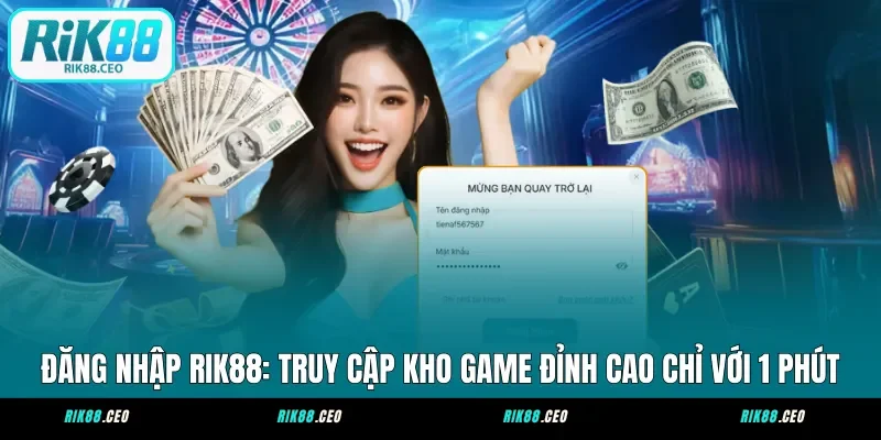 Đăng nhập RIK88: Truy Cập Kho Game Đỉnh Cao Chỉ Với 1 Phút