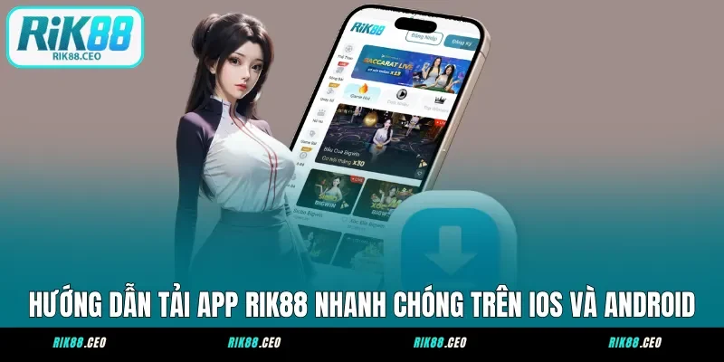 Hướng Dẫn Tải App RIK88 Nhanh Chóng Trên iOS Và Android