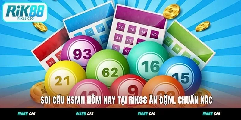 Soi Cầu XSMN Hôm Nay Tại RIK88 Ăn Đậm, Chuẩn Xác