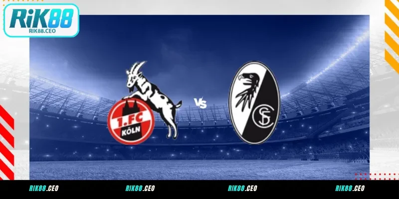 Soi kèo bóng đá Köln vs SC Freiburg ngày 01/09/2025